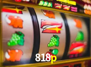 Descubra o Mundo do Cassino Online com 818p
